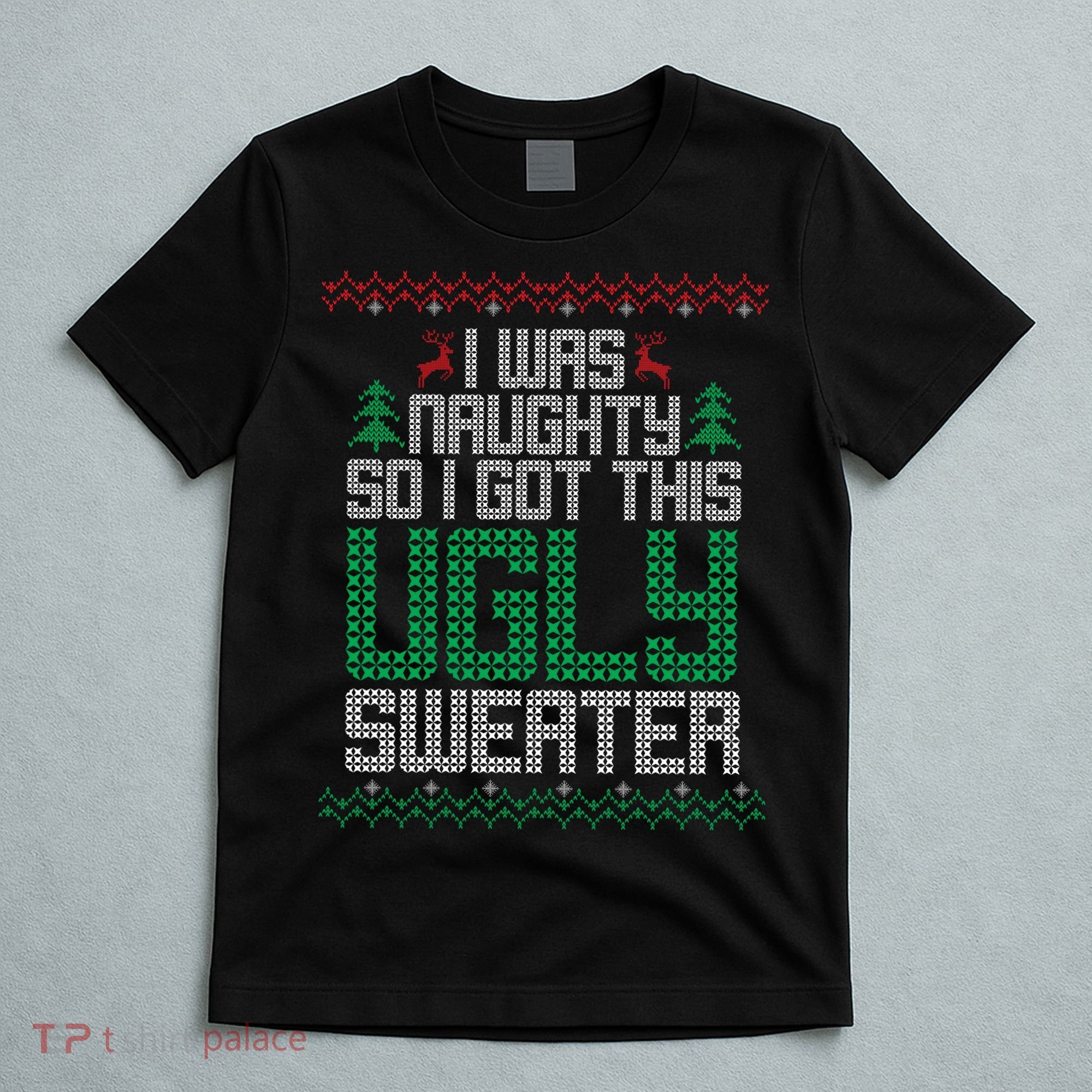 I Was Naughty So I Got This Ugly Christmas Sweater T-Shirt