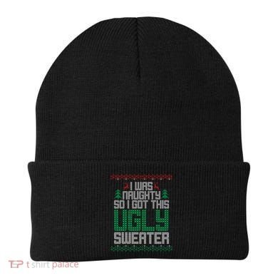 I Was Naughty So I Got This Ugly Christmas Sweater Beanie