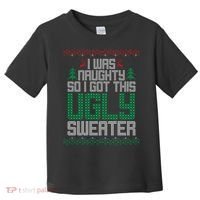 I Was Naughty So I Got This Ugly Christmas Sweater Toddler T-Shirt thumb 0
