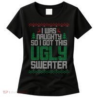 I Was Naughty So I Got This Ugly Christmas Sweater Women's T-Shirt thumb 0