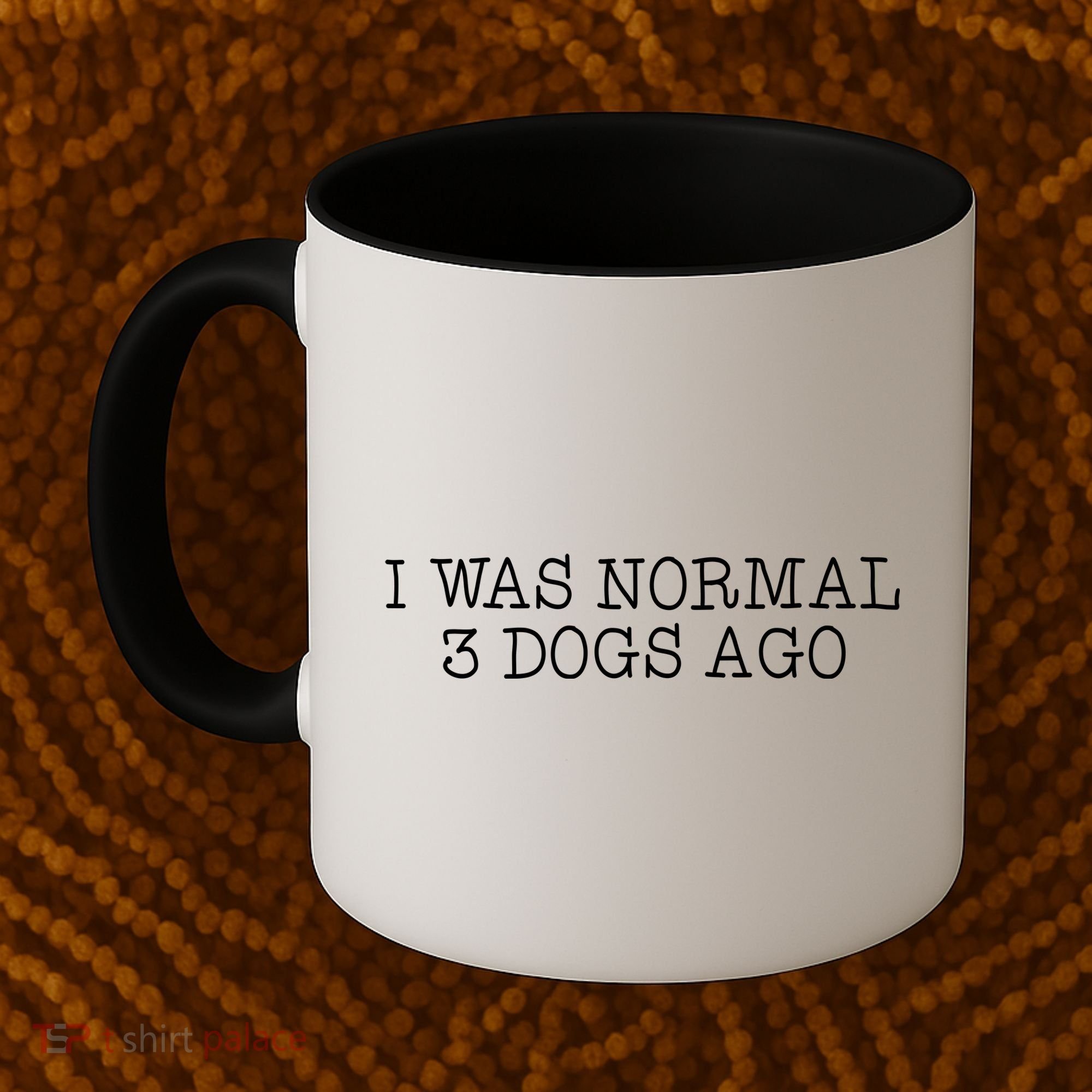 I Was Normal 3 Dogs Ago Coffee Mug