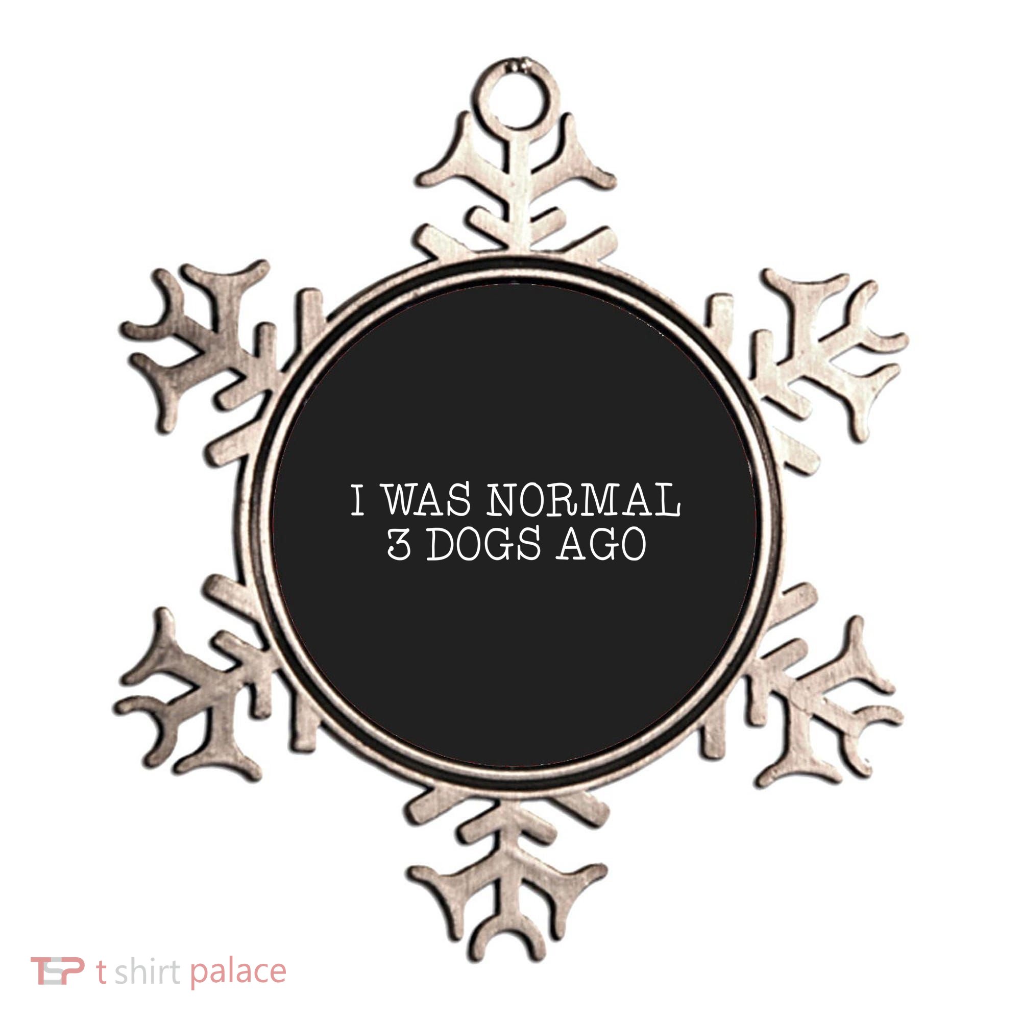 I Was Normal 3 Dogs Ago Ornament