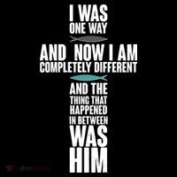 I Was One Way And Now I Am Completely Different Cross T-Shirt thumb 7
