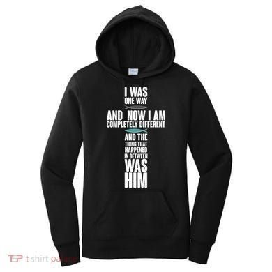 I Was One Way And Now I Am Completely Different Cross Women's Hoodie