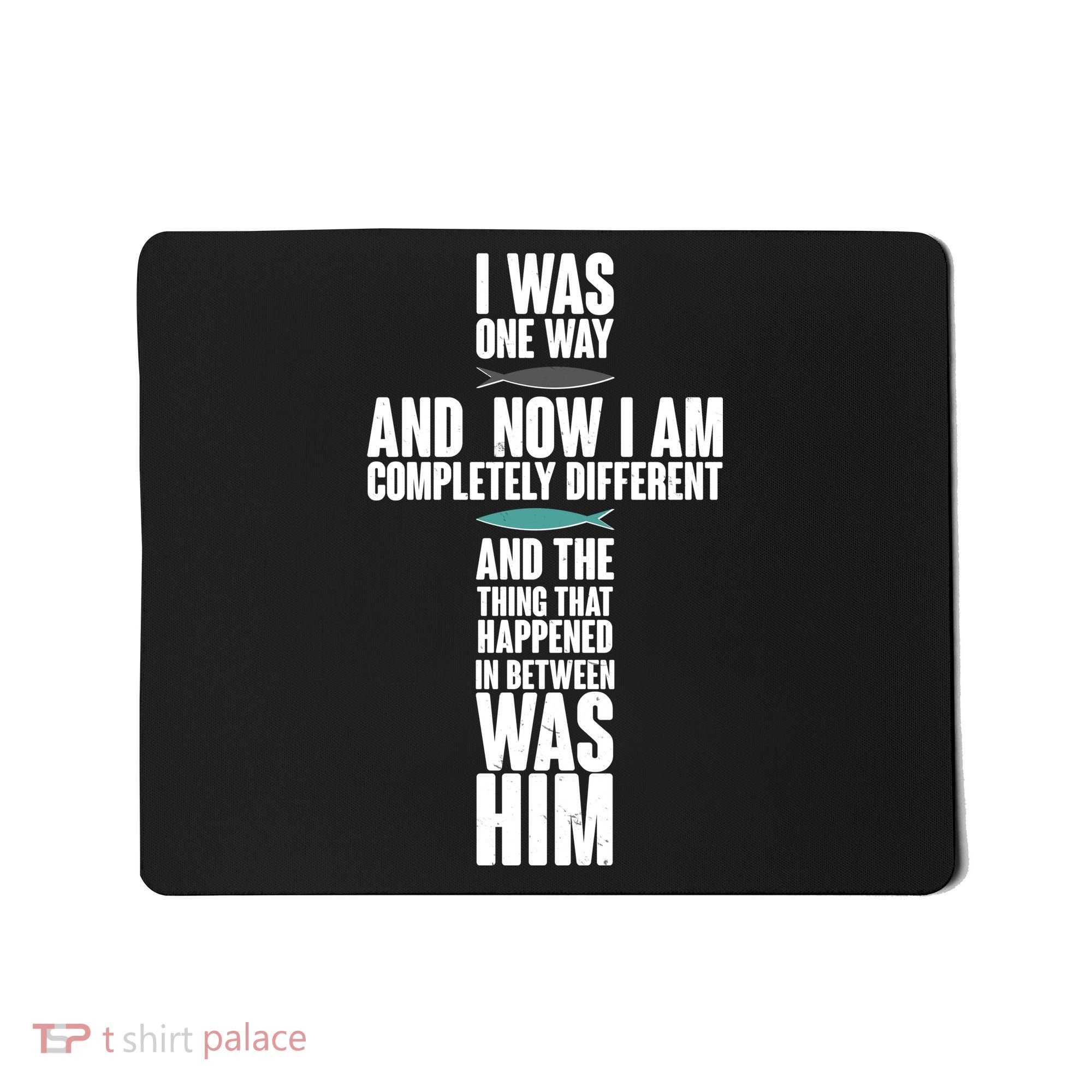 I Was One Way And Now I Am Completely Different Cross Mousepad