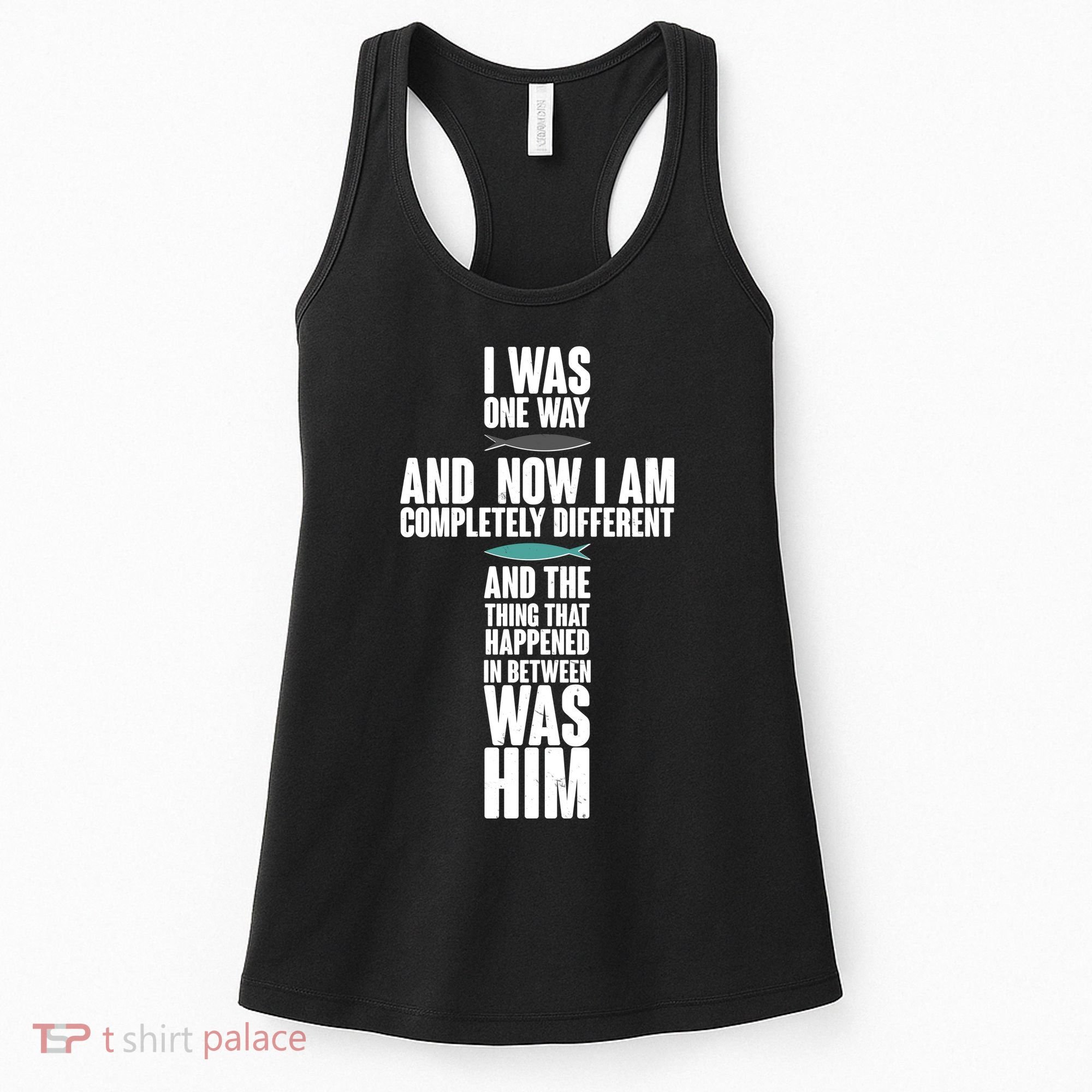 I Was One Way And Now I Am Completely Different Cross Women's Tank Top