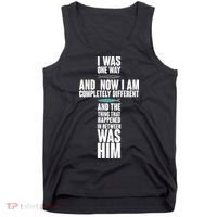 I Was One Way And Now I Am Completely Different Cross Tank Top thumb 0