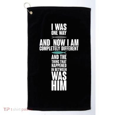 I Was One Way And Now I Am Completely Different Cross Golf Towel
