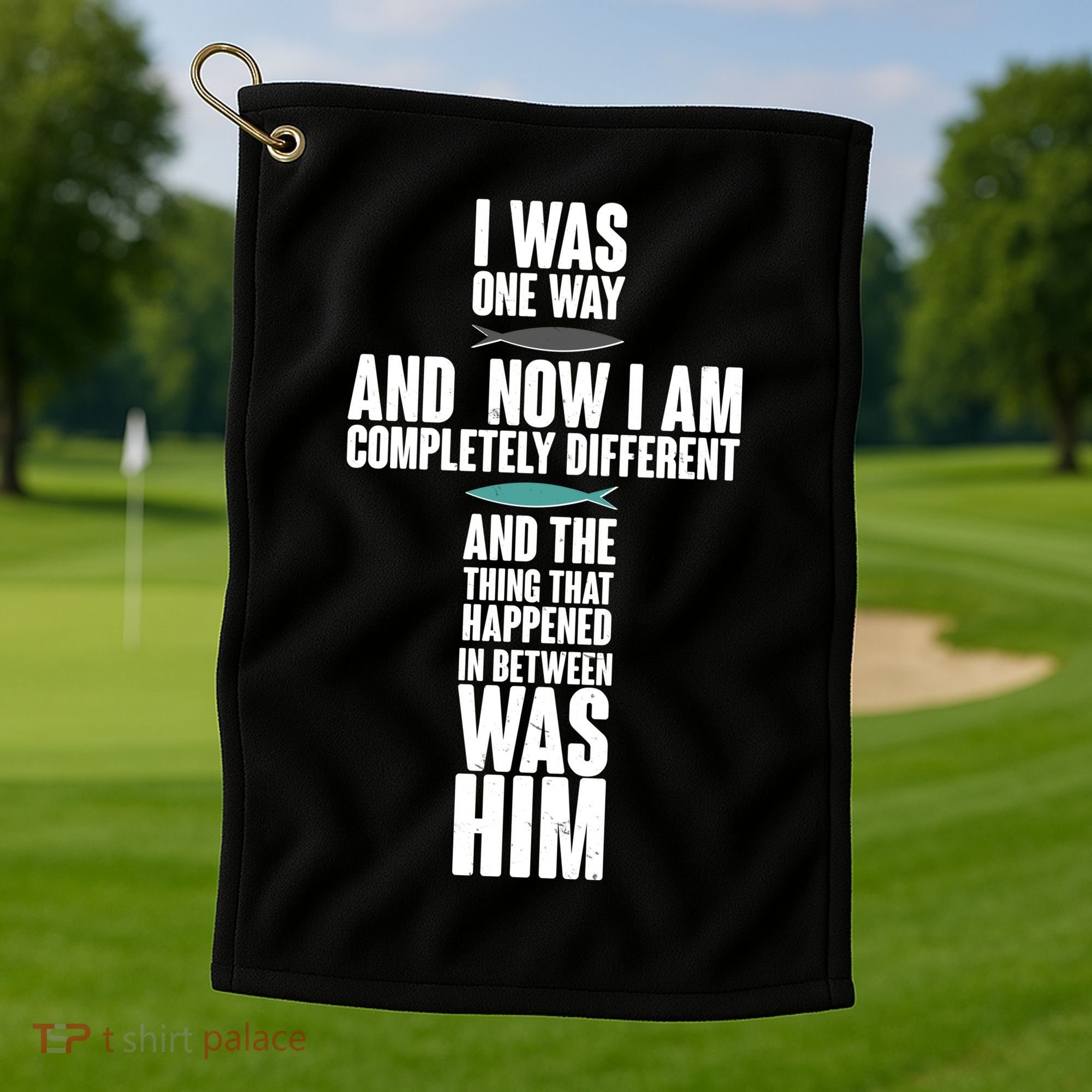 I Was One Way And Now I Am Completely Different Cross Golf Towel