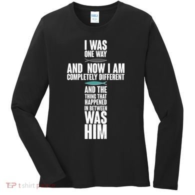 I Was One Way And Now I Am Completely Different Cross Women's Long Sleeve Shirt