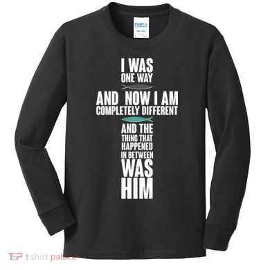 I Was One Way And Now I Am Completely Different Cross Kids Long Sleeve Shirt