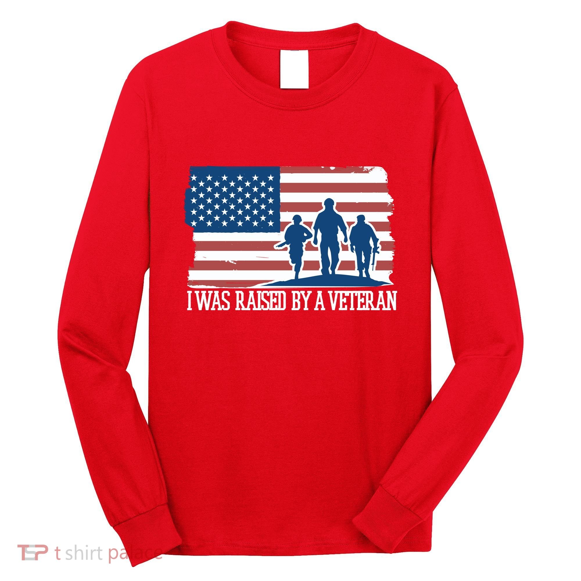 I Was Raised By A Veteran Long Sleeve Shirt