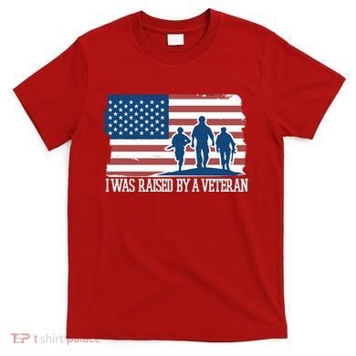 I Was Raised By A Veteran T-Shirt