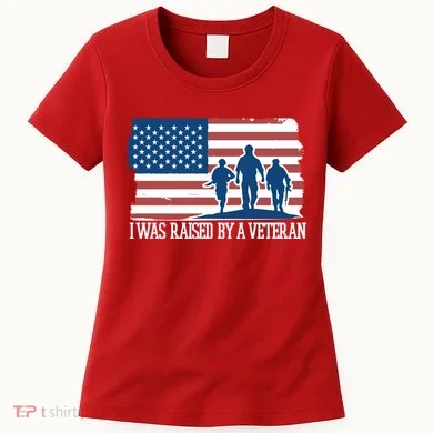 I Was Raised By A Veteran Women's T-Shirt