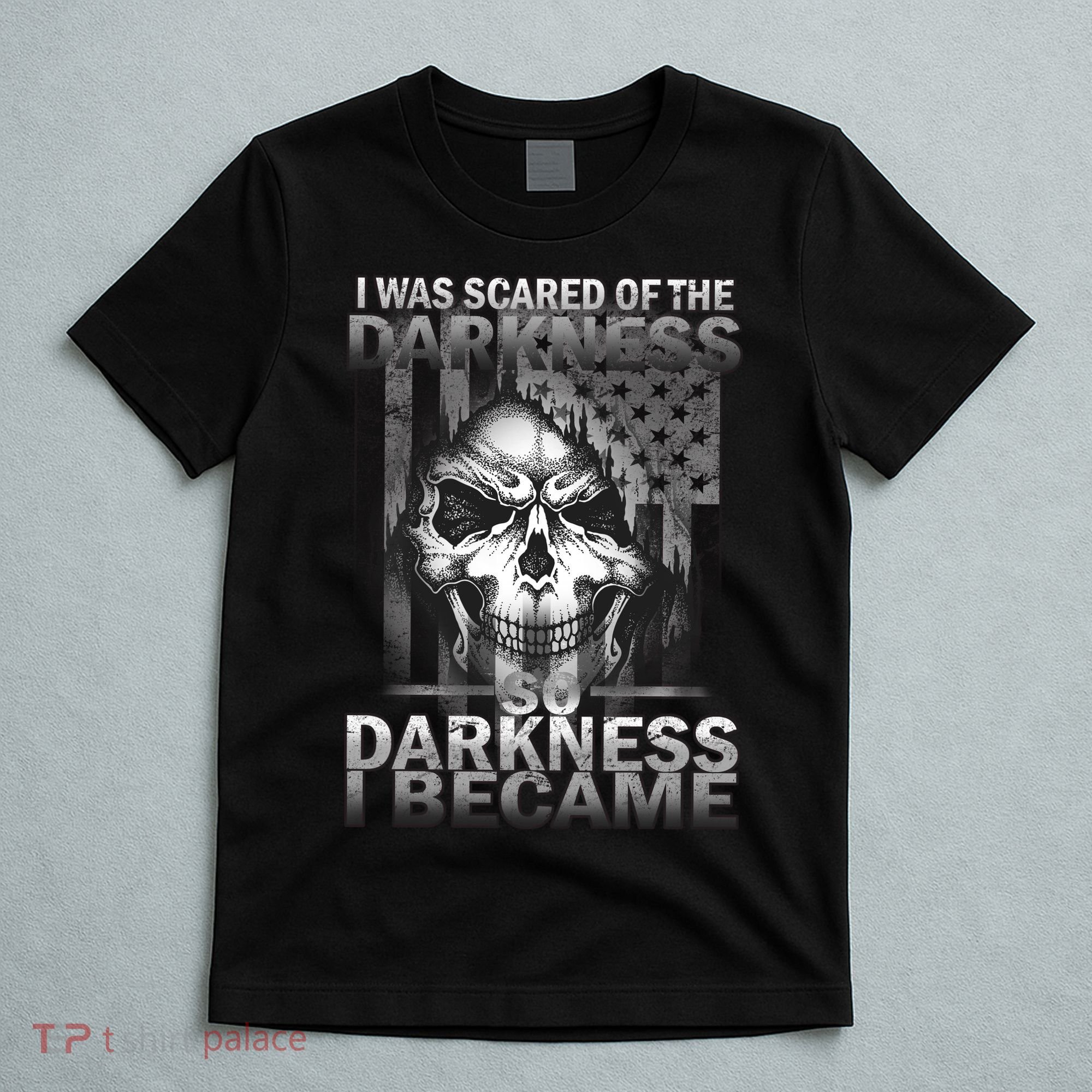 I Was Scared Of The Darkness So I Became The Darkness T-Shirt