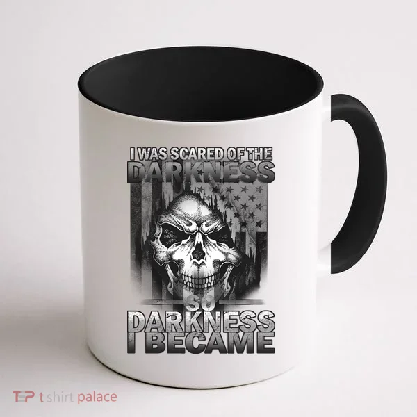 I Was Scared Of The Darkness So I Became The Darkness Coffee Mug