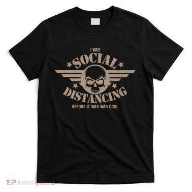 I Was Social Distancing Before It Was Cool Skull Badge T-Shirt