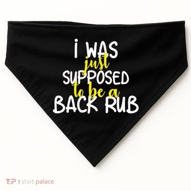 I Was Supposed To Be A Back Rub USA-Made Doggie Bandana