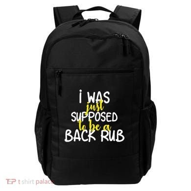 I Was Supposed To Be A Back Rub Backpack
