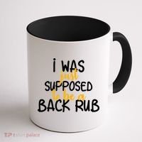 I Was Supposed To Be A Back Rub Coffee Mug thumb 1