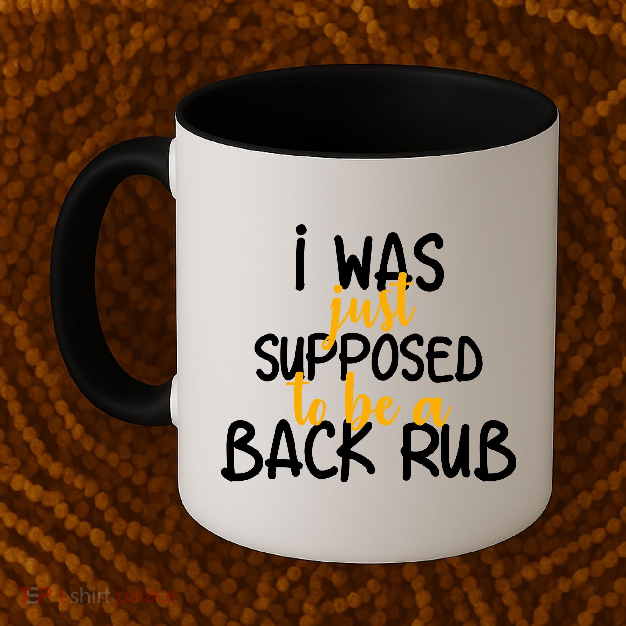 I Was Supposed To Be A Back Rub Coffee Mug