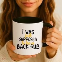 I Was Supposed To Be A Back Rub Coffee Mug thumb 3