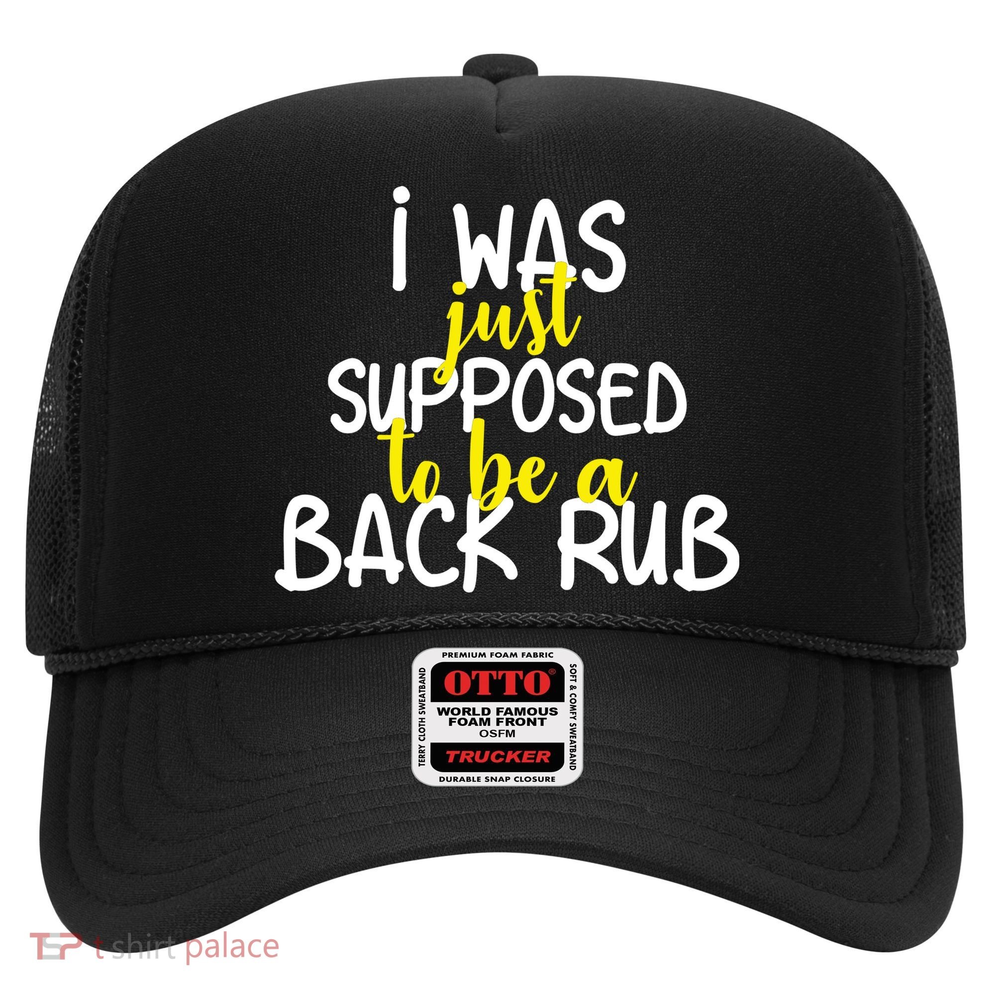 I Was Supposed To Be A Back Rub Hat