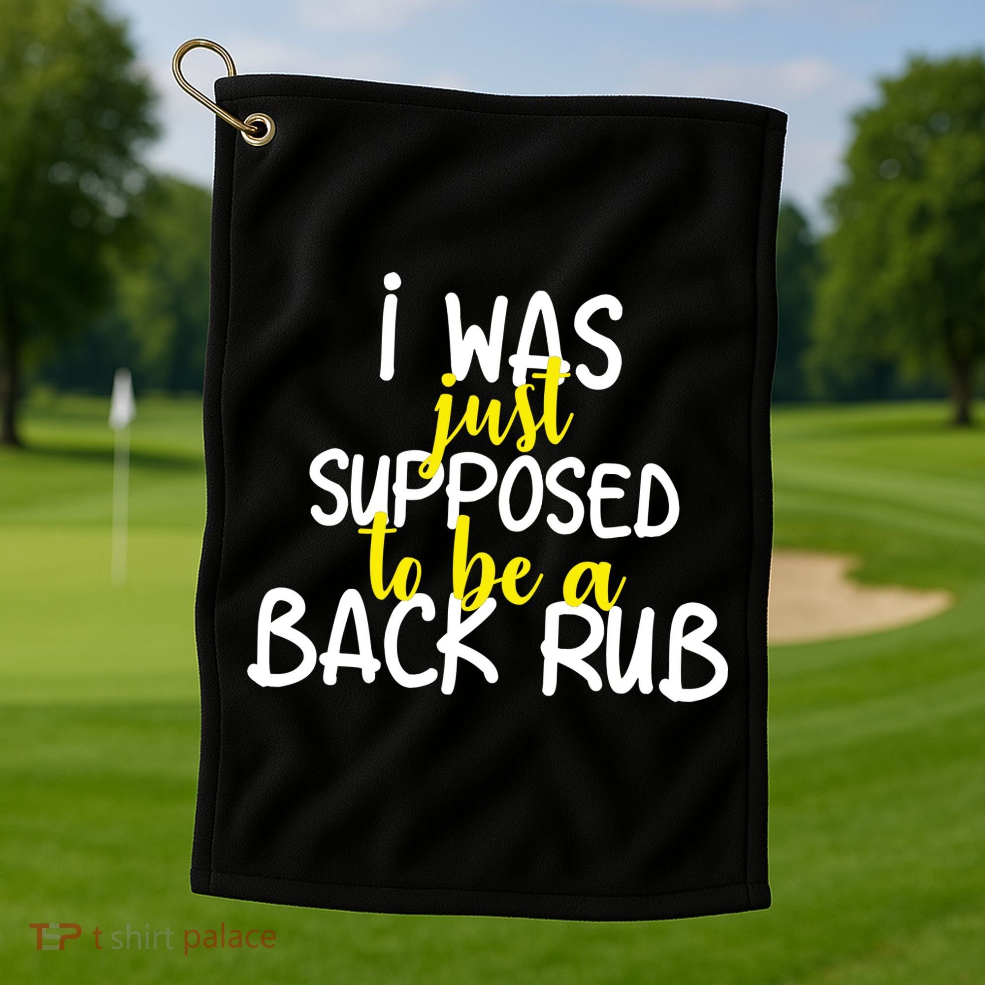 I Was Supposed To Be A Back Rub Golf Towel