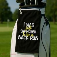 I Was Supposed To Be A Back Rub Golf Towel thumb 2
