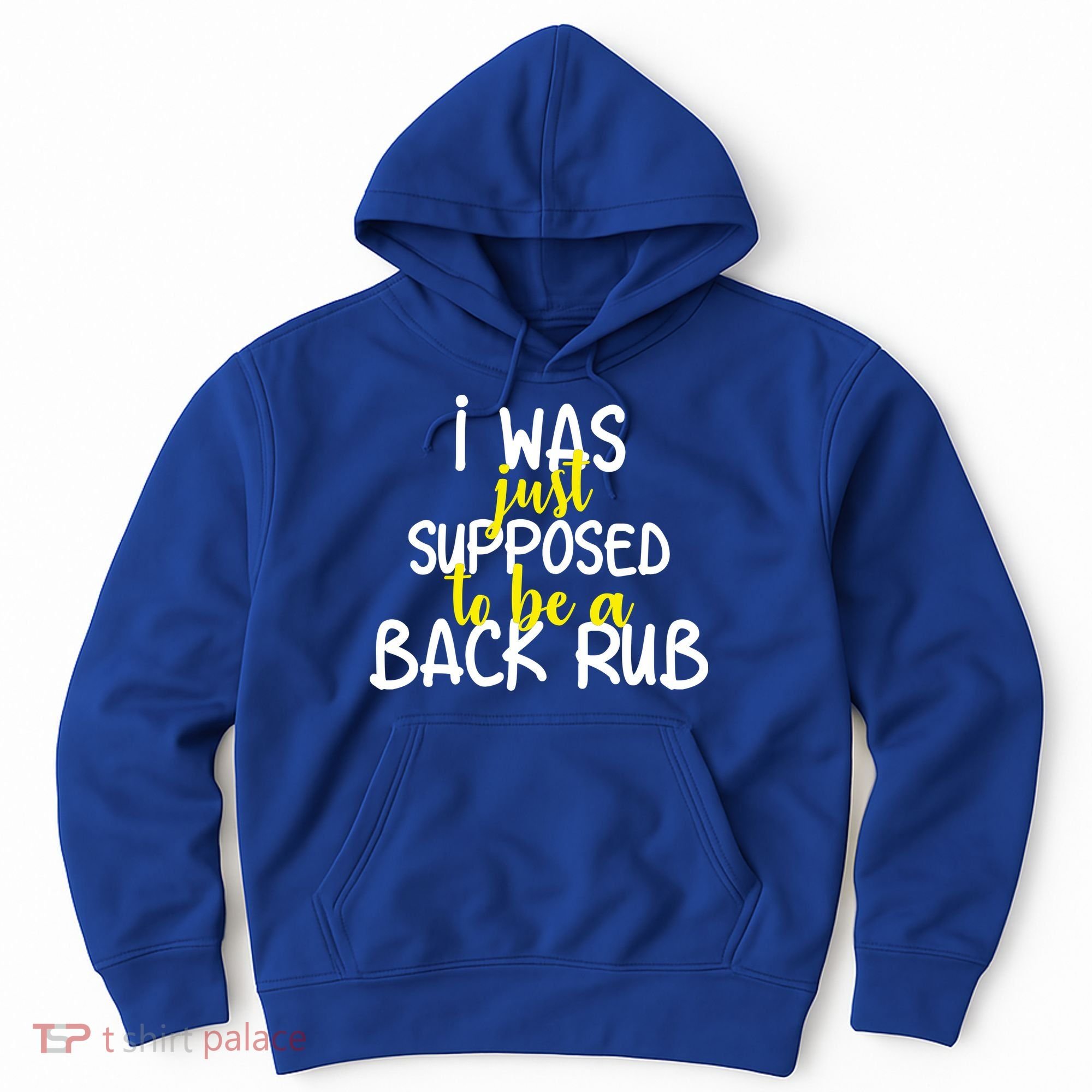 I Was Supposed To Be A Back Rub Hoodie