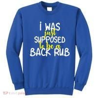 I Was Supposed To Be A Back Rub Sweatshirt thumb 0