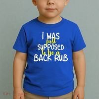 I Was Supposed To Be A Back Rub Toddler T-Shirt thumb 2