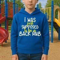 I Was Supposed To Be A Back Rub Kids Hoodie thumb 2