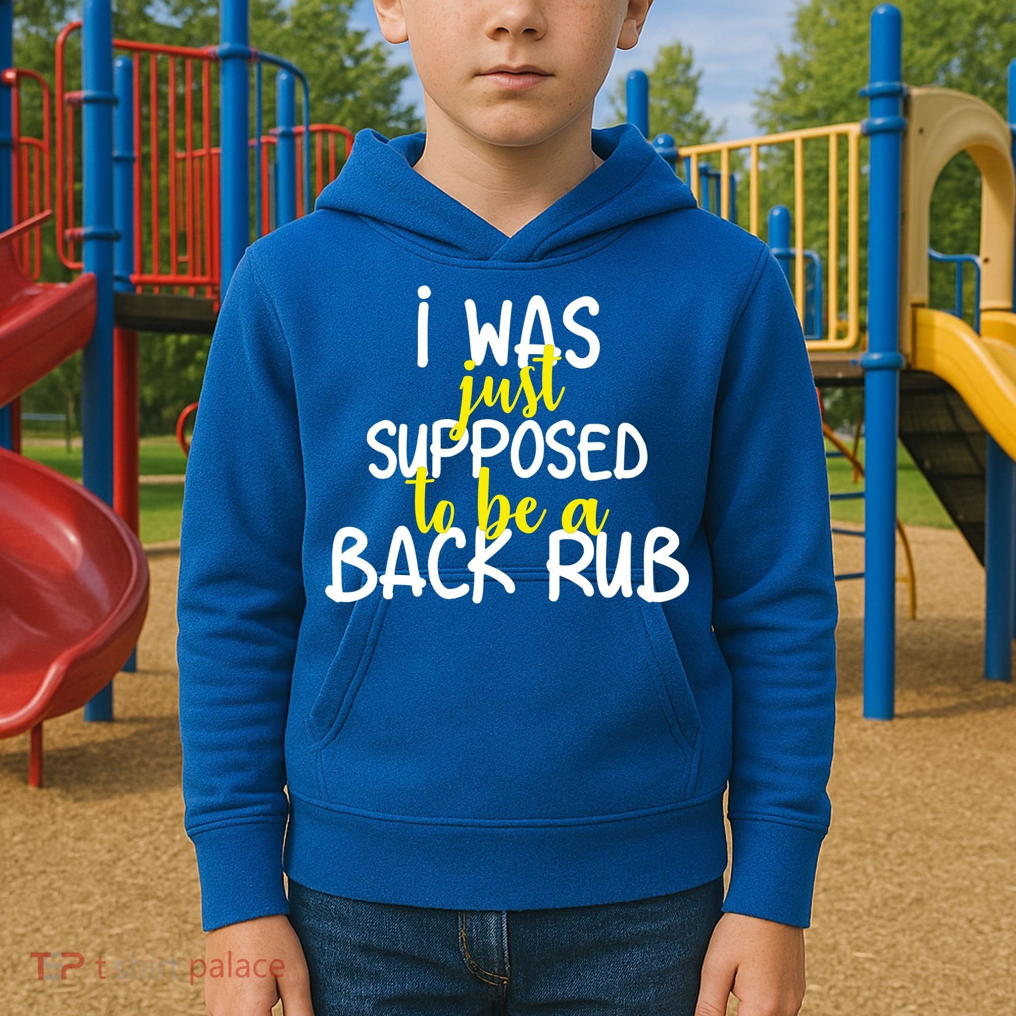 I Was Supposed To Be A Back Rub Kids Hoodie