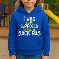 I Was Supposed To Be A Back Rub Kids Hoodie thumb 3