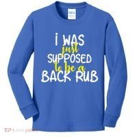 I Was Supposed To Be A Back Rub Kids Long Sleeve Shirt thumb 0
