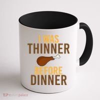I Was Thinner Before Thanksgiving Dinner Coffee Mug thumb 1