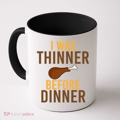 I Was Thinner Before Thanksgiving Dinner Coffee Mug