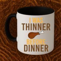 I Was Thinner Before Thanksgiving Dinner Coffee Mug thumb 2