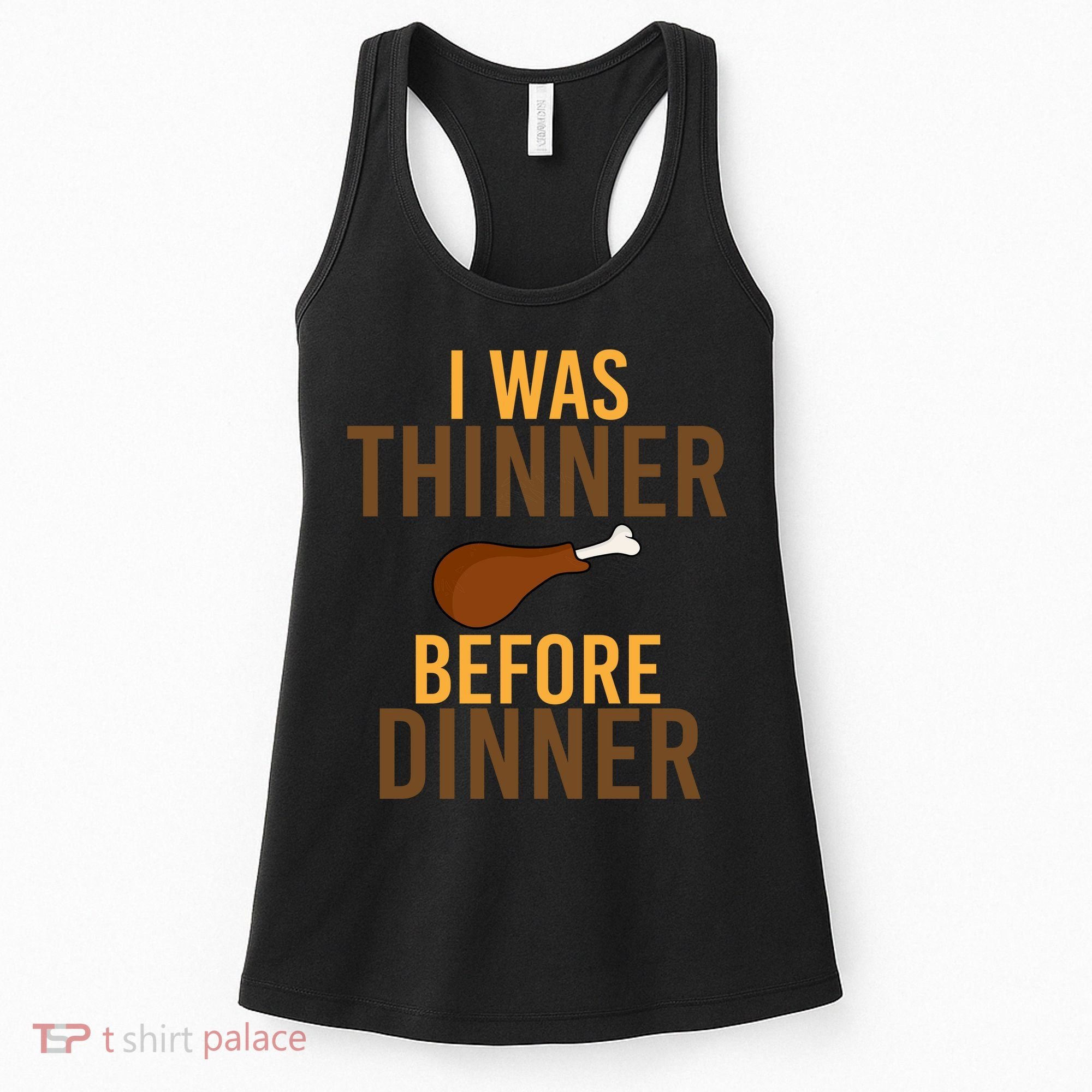 I Was Thinner Before Thanksgiving Dinner Women's Tank Top
