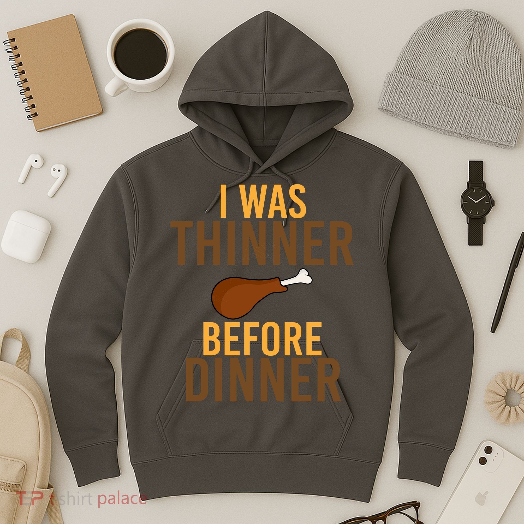 I Was Thinner Before Thanksgiving Dinner Hoodie