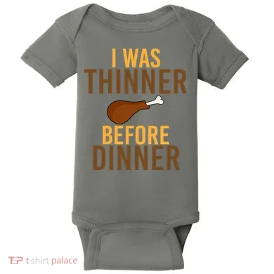 I Was Thinner Before Thanksgiving Dinner Baby Bodysuit