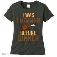 I Was Thinner Before Thanksgiving Dinner Women's T-Shirt thumb 0