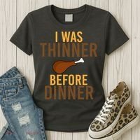 I Was Thinner Before Thanksgiving Dinner Women's T-Shirt thumb 3