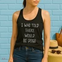 I Was Told There Would Be Dogs Women's Tank Top thumb 2