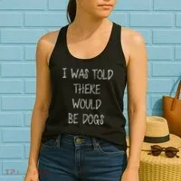 I Was Told There Would Be Dogs Women's Tank Top thumb 2