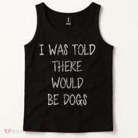 I Was Told There Would Be Dogs Tank Top thumb 2