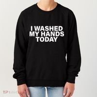 I Washed My Hands Today Women's Sweatshirt thumb 0