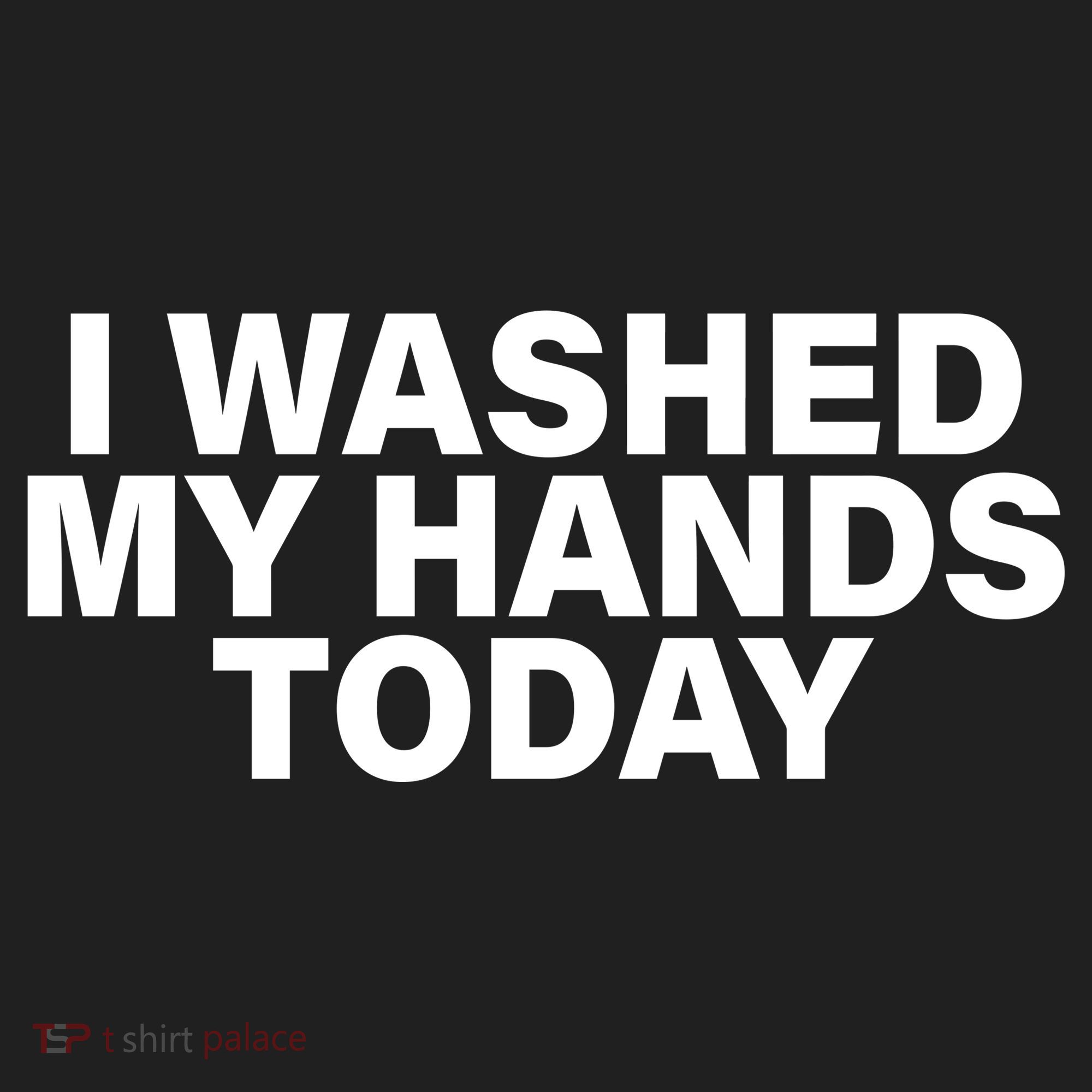I Washed My Hands Today Women's Sweatshirt