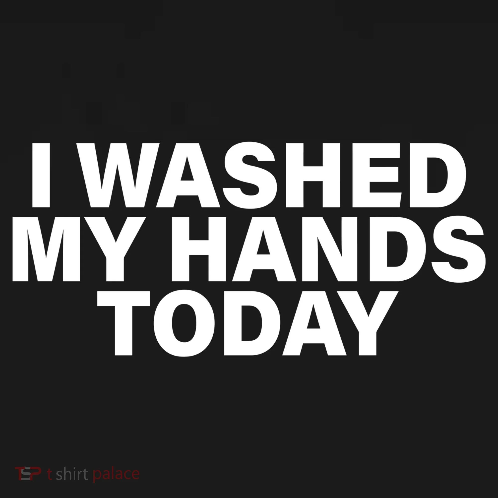 I Washed My Hands Today Doggie Tank